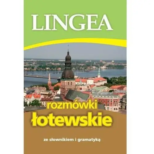 Lingea sp. z o.o. Rozmówki łotewskie ze słownikiem i gramatyką