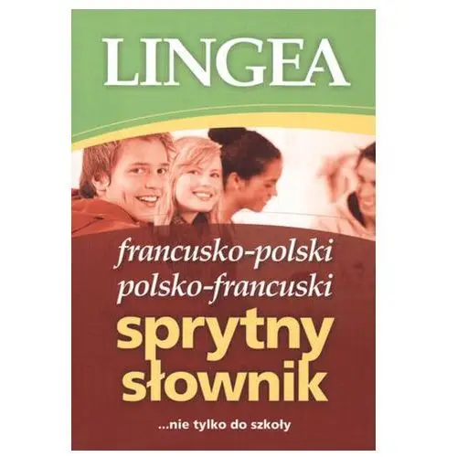 Sprytny słownik. francusko - polski, polsko - francuski Lingea