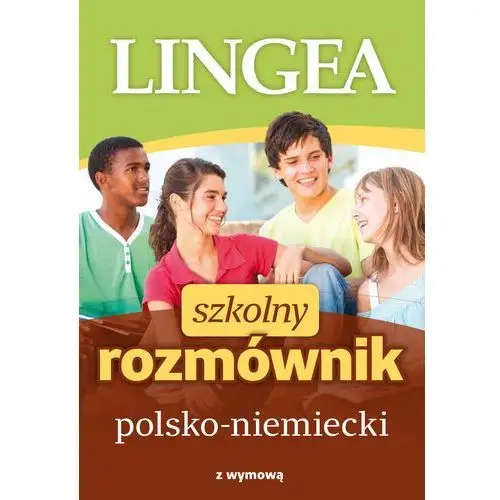 Szkolny rozmównik polsko-niemiecki z wymową - opracowanie zbiorowe Lingea