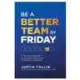 Lioncrest pub Be a better team by friday: a playbook for high-performance business leaders Sklep on-line