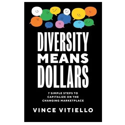 Diversity Means Dollars: 7 Simple Steps to Capitalize on the Changing Marketplace