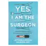 Yes, I Am the Surgeon: Lessons on Perseverance in a World That Tells You No Sklep on-line