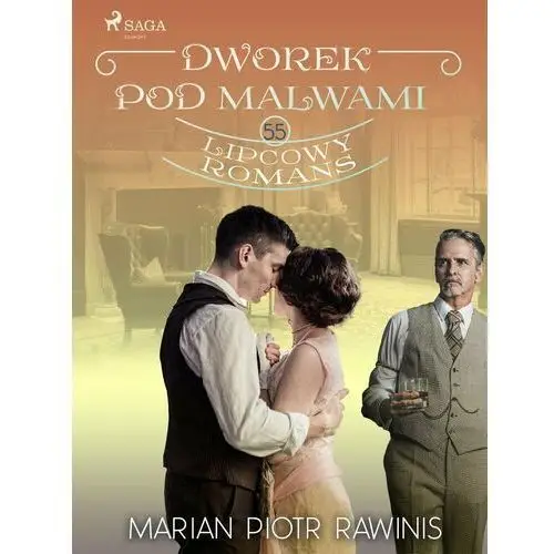 Lipcowy romans. Dworek pod Malwami. Tom 55