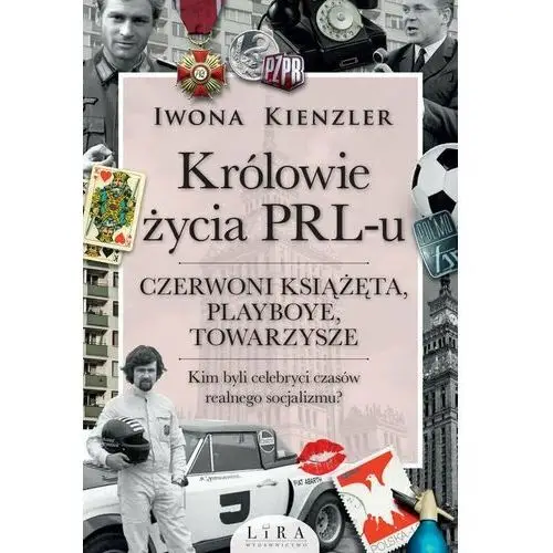 Królowie życia prl-u. czerwoni książęta, playboye, towarzysze