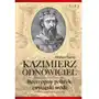 Kazimierz odnowiciel. roztropny polityk, zwycięski wódz Lira publishing Sklep on-line