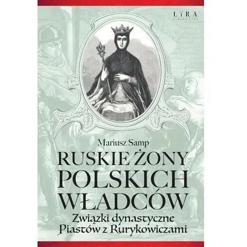 Lira Ruskie żony polskich władców