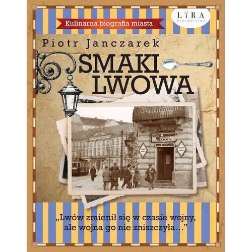 Smaki lwowa. kulinarna biografia miasta