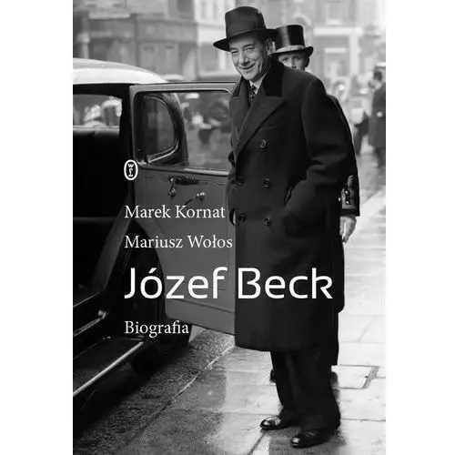 Literackie Józef beck. biografia - mariusz wołos