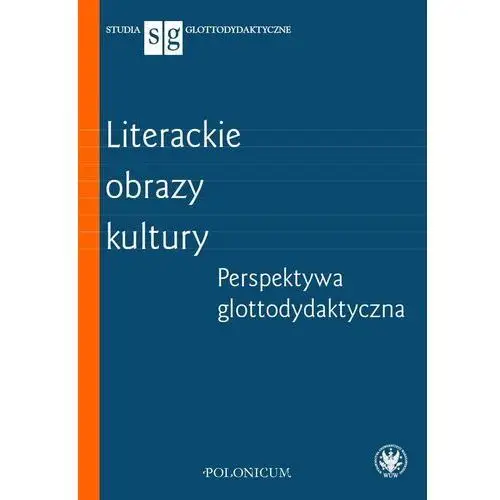 Literackie obrazy kultury. Perspektywa glottodydaktyczna