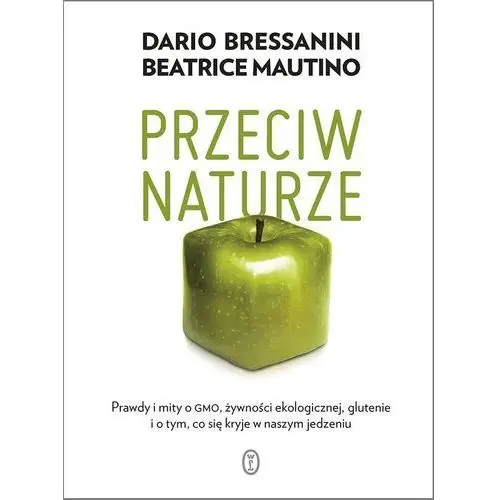 Przeciw naturze - dario bressanini,beatrice mautino