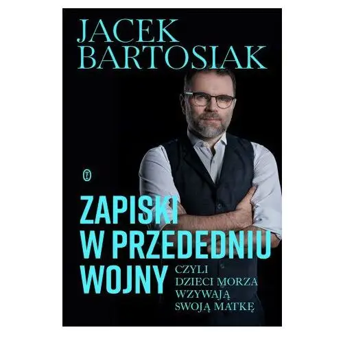 Zapiski w przededniu wojny, czyli dzieci morza wzywają swoją matkę