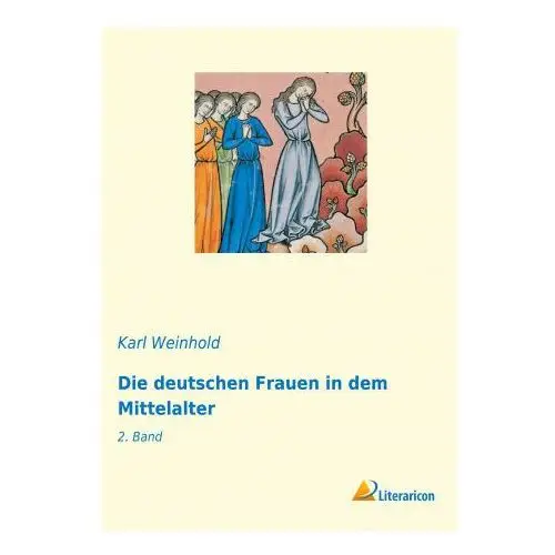 Die deutschen frauen in dem mittelalter Literaricon