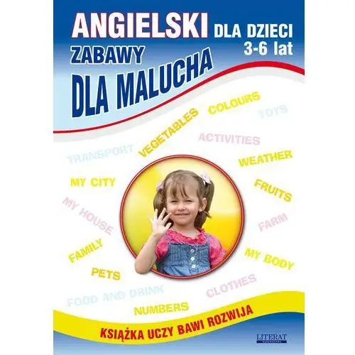 Angielski dla dzieci 3-6 lat. zabawy dla malucha Literat
