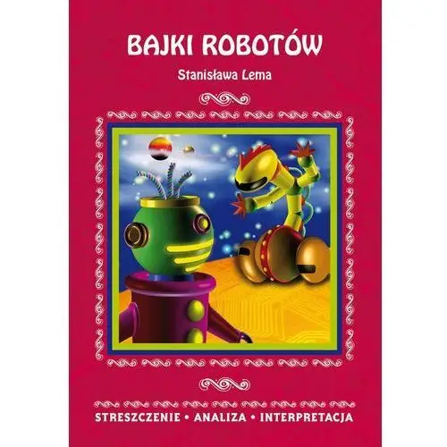 Bajki robotów stanisława lema. streszczenie, analiza, interpretacja, AZ#D1764B78EB/DL-ebwm/pdf