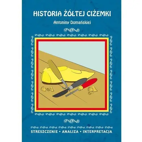 Historia żółtej ciżemki antoniny domańskiej. streszczenie, analiza, interpretacja Literat