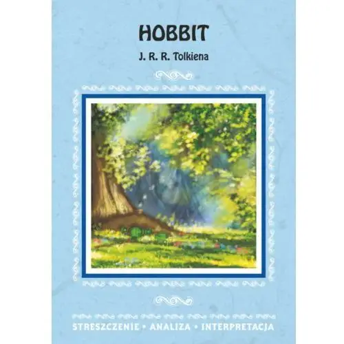 Hobbit j. r. r. tolkiena. streszczenie, analiza, interpretacja