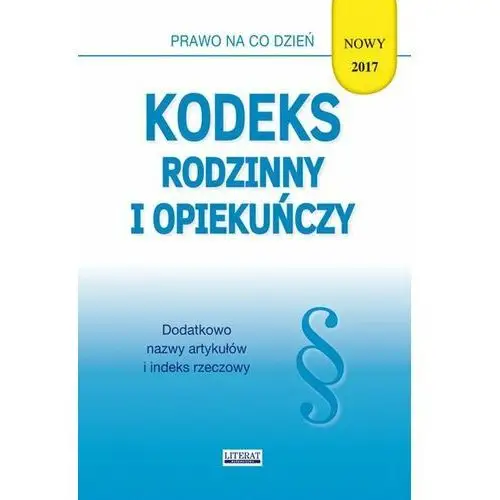 Literat Kodeks rodzinny i opiekuńczy 2017 - ewelina koniuszek