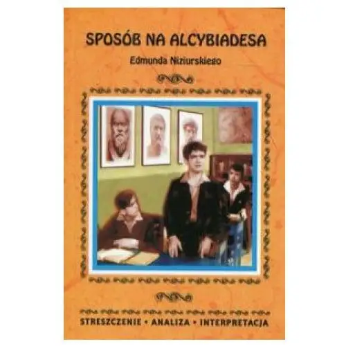 Sposób na alcybiadesa edmunda niziurskiego Literat