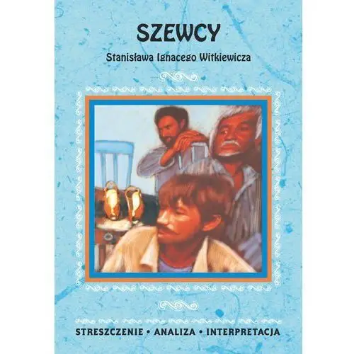 Szewcy stanisława ignacego witkiewicza. streszczenie, analiza, interpretacja Literat