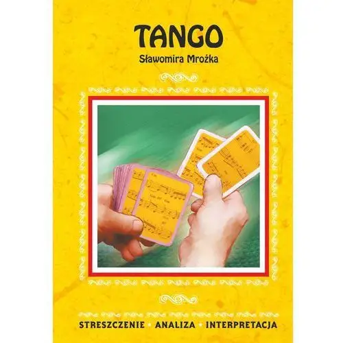Tango sławomira mrożka. streszczenie, analiza, interpretacja