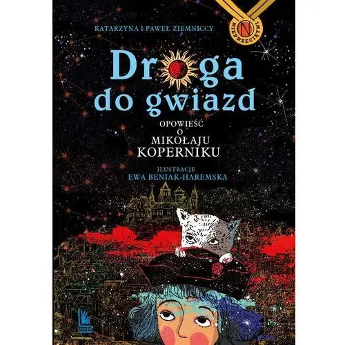 Droga do gwiazd. opowieść o mikołaju koperniku. nieprzeciętni wyd. 4