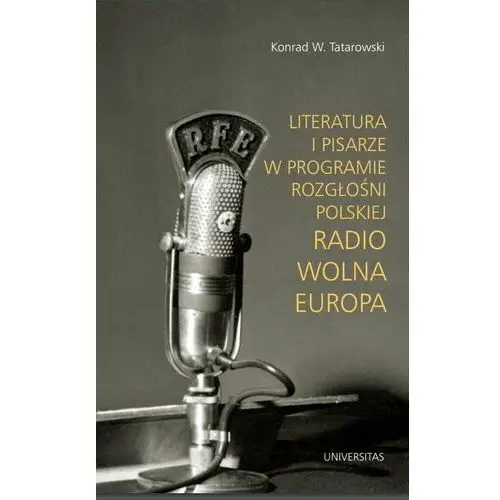 Literatura i pisarze w programie Rozgłośni Polskiej Radio Wolna Europa