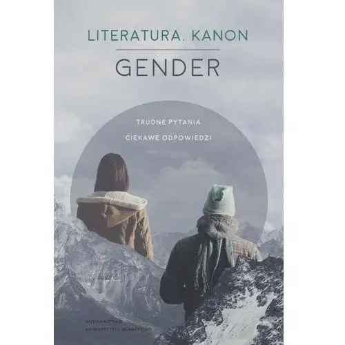 Literatura – Kanon – Gender Trudne pytania. Ciekawe odpowiedzi