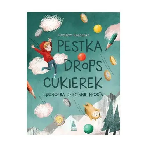 Pestka drops cukierek. ekonomia dziecinnie prosta wyd. 2023 Literatura