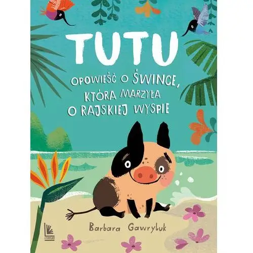 Literatura Tutu. opowieść o śwince, która marzyła o rajskiej wyspie