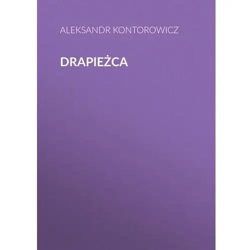 Drapieżca - Aleksandr Kontorowicz - ebook