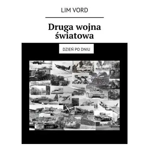 Litres Druga wojna światowa. dzień po dniu - lim vord - ebook