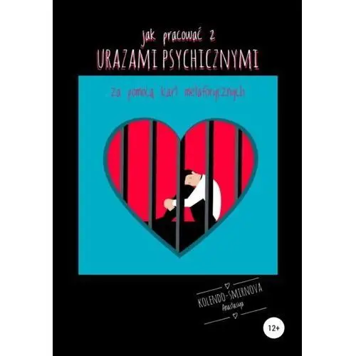 Jak pracować z urazami psychicznymi za pomocą kart metaforycznych - anastasiya kolendo-smirnova - ebook Litres