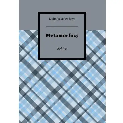 Metamorfozy. Szkice - Ludmila Maletskaya - ebook