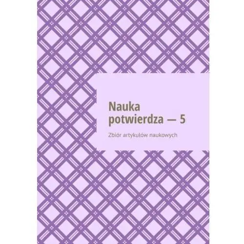 Litres Nauka potwierdza – 5. zbiór artykułów naukowych - Андрей Тихомиров - ebook