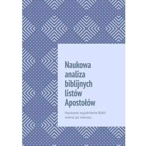 Naukowa analiza biblijnych listów apostołów. naukowe wyjaśnienie biblii wiersz po wierszu - andrey tikhomirov - ebook Litres