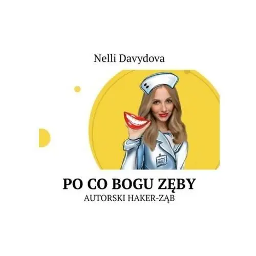 Litres Po co bogu zęby. autorski haker-ząb - nelli davydova - ebook