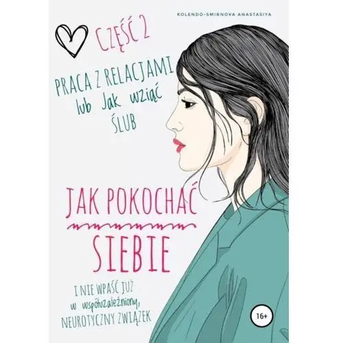 Praca z relacjami lub jak wziąć ślub. część 2 - anastasiya kolendo-smirnova - ebook Litres