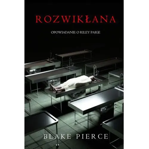 Rozwikłana - blake pierce - ebook Litres