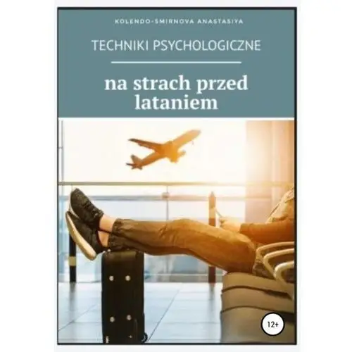 Techniki psychologiczne na strach przed lataniem - anastasiya kolendo-smirnova - ebook Litres