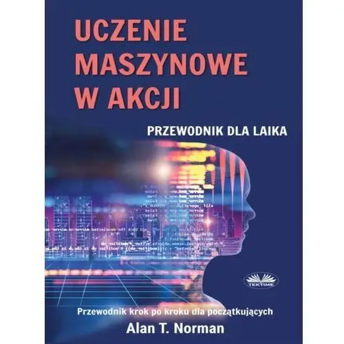 Litres Uczenie maszynowe w akcji - alan t. norman - ebook