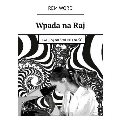 Litres Wpada na raj. tworzą nieśmiertelność - rem word - ebook