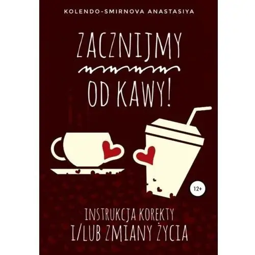 Litres Zacznijmy od kawy - anastasiya kolendo-smirnova - ebook