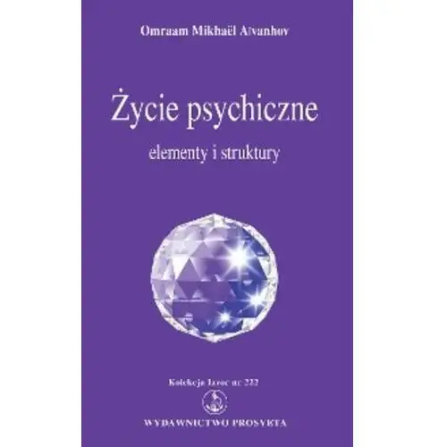 Życie psychiczne: elementy i struktury - Omraam Mikhaël Aïvanhov - ebook