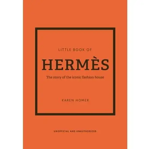 Little Book of Hermes: The story of the iconic fashion house