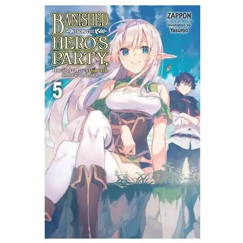 Banished from the Hero's Party, I Decided to Live a Quiet Life in the Countryside, Vol. 5 LN