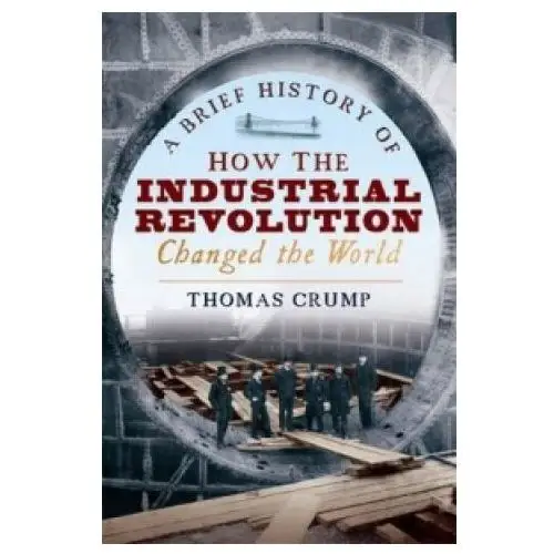 Little, brown book group Brief history of how the industrial revolution changed the world