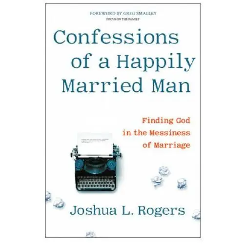 Confessions of a happily married man Little, brown book group