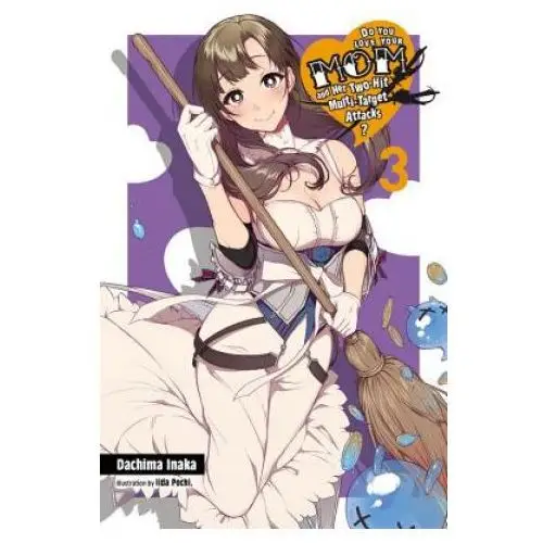 Do you love your mom and her two-hit multi-target attacks?, vol. 3 (light novel) Little, brown book group