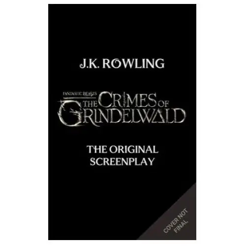 Fantastic Beasts: The Crimes of Grindelwald - The Original Screenplay