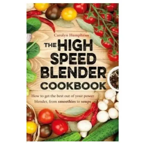 Little, brown book group High speed blender cookbook